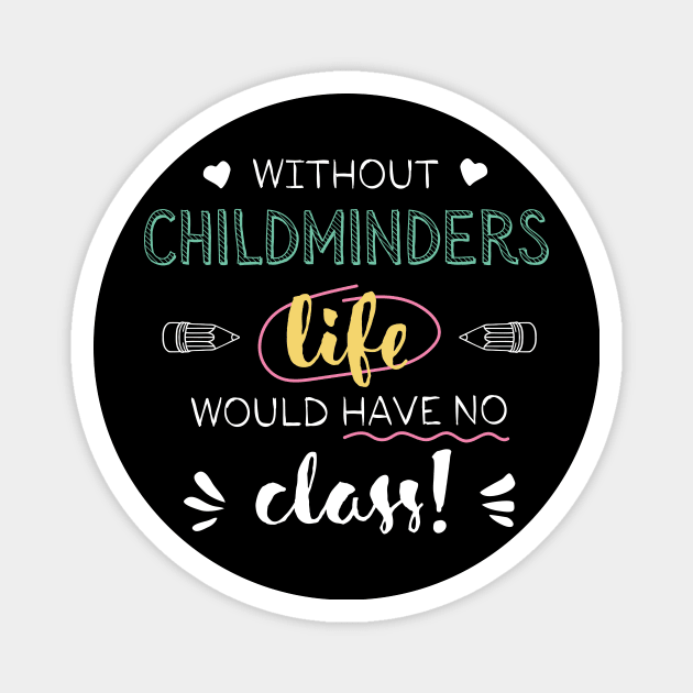 Without Childminders Gift Idea - Funny Quote - No Class Magnet by BetterManufaktur